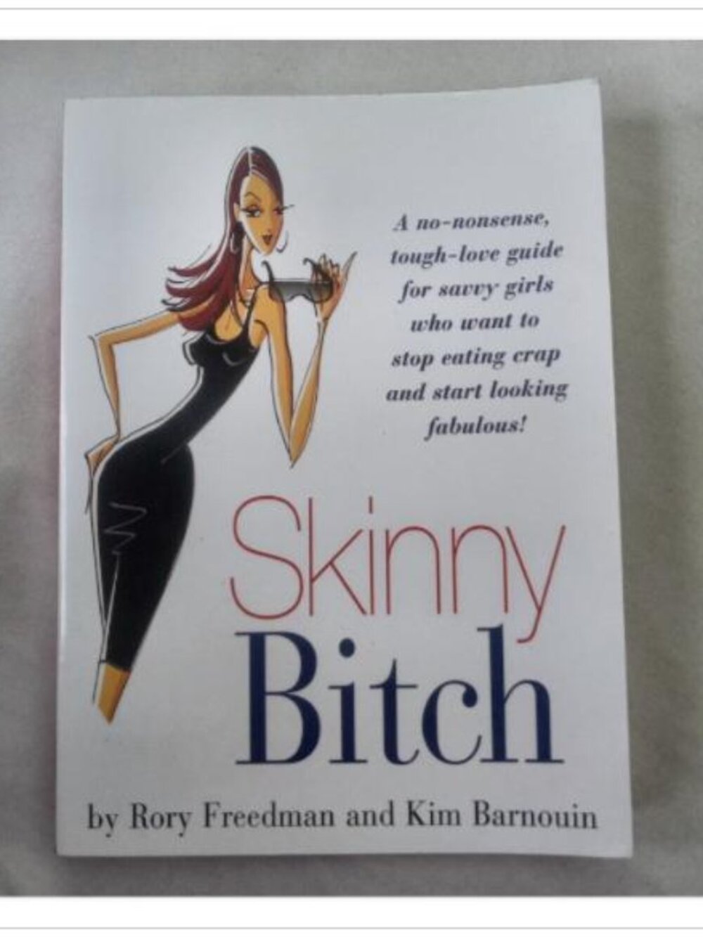 Skinny B**** Rory Freedman and Kim Barnouin 2005 3rd Printing Paperback Book